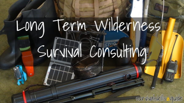 Long Term Wilderness Survival Consulting Survival Skills Guide